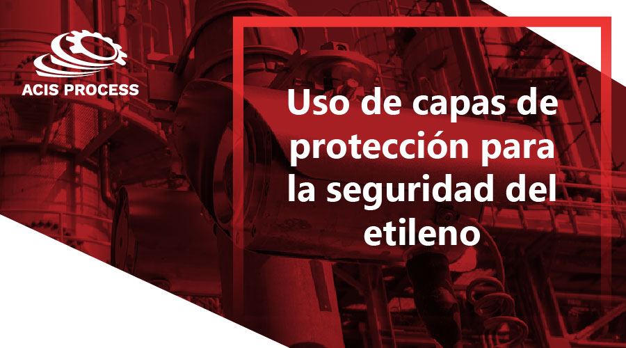 Uso de capas de protección para la seguridad del etileno